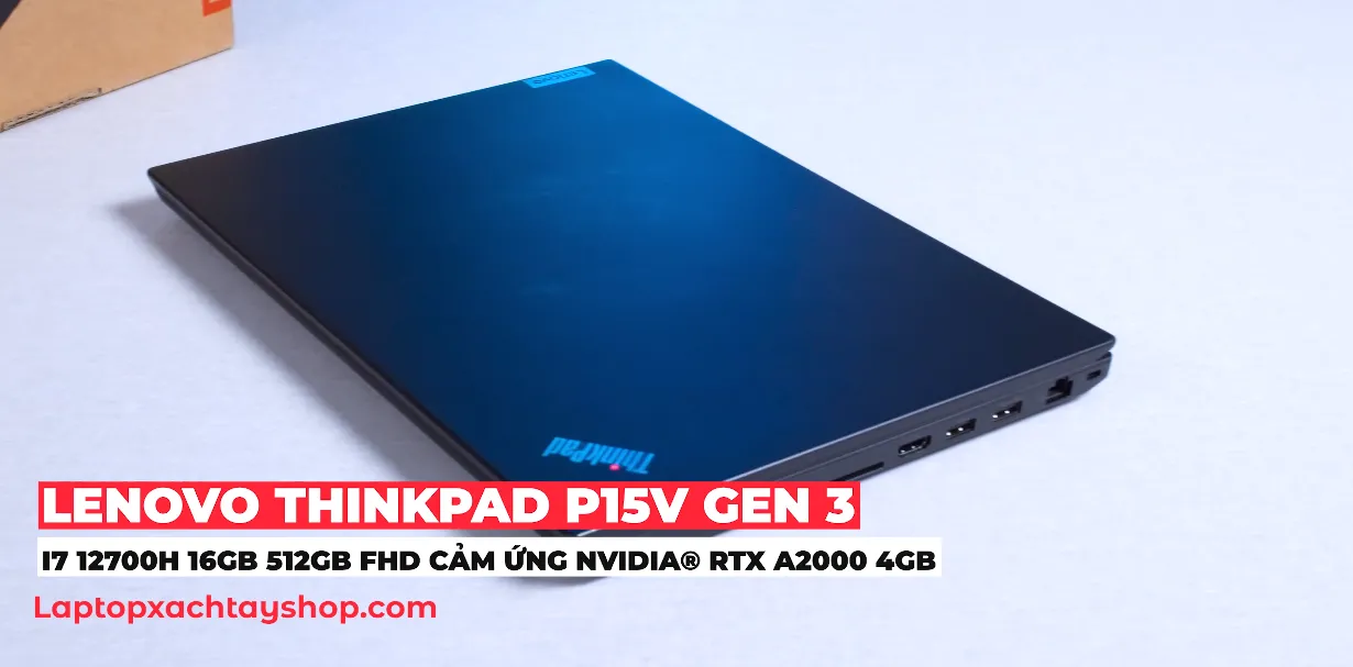 Đánh Giá Laptop Lenovo ThinkPad P15V Gen 3: "Trợ Thủ" Đắc Lực Cho Sinh Viên Kỹ Thuật Và Đồ Họa